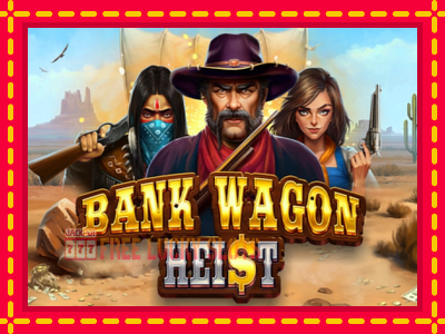 Bank Wagon Heist - อัตโนมัติด้วยกลไกที่น่าสนใจ