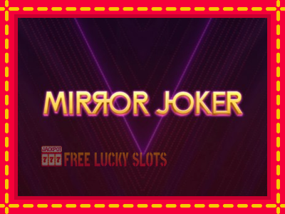 Mirror Joker - อัตโนมัติด้วยกลไกที่น่าสนใจ