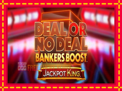 Deal or No Deal Bankers Boost Jackpot King - อัตโนมัติด้วยกลไกที่น่าสนใจ