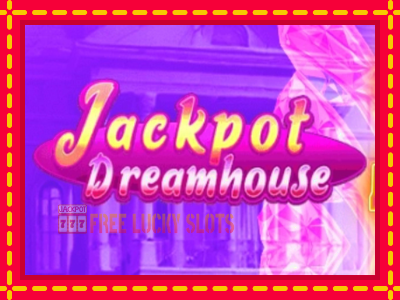 Jackpot Dreamhouse - อัตโนมัติด้วยกลไกที่น่าสนใจ