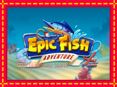 Epic Fish Adventure - อัตโนมัติด้วยกลไกที่น่าสนใจ