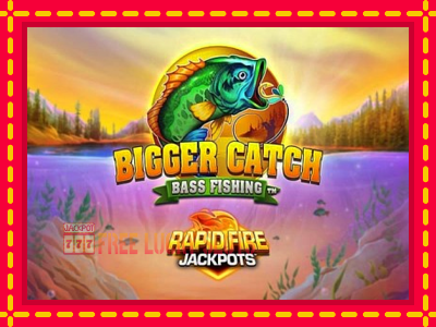 Bigger Catch Bass Fishing Rapid Fire Jackpots - อัตโนมัติด้วยกลไกที่น่าสนใจ