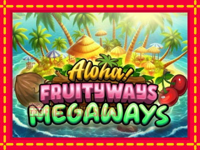 Aloha! Fruityways - อัตโนมัติด้วยกลไกที่น่าสนใจ