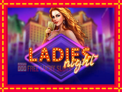 Ladies Night - อัตโนมัติด้วยกลไกที่น่าสนใจ