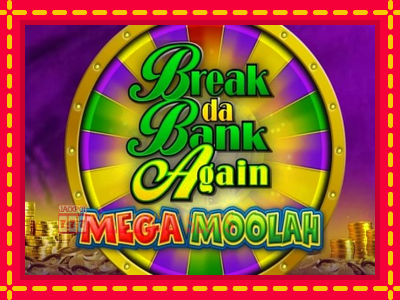 Break Da Bank Again Mega Moolah - อัตโนมัติด้วยกลไกที่น่าสนใจ