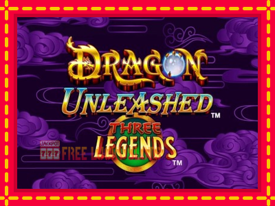 Dragon Unleashed - Three Legends - อัตโนมัติด้วยกลไกที่น่าสนใจ