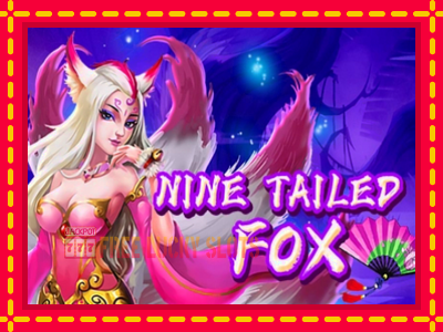 Nine Tailed Fox - อัตโนมัติด้วยกลไกที่น่าสนใจ