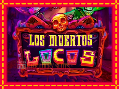 Los Muertos Locos - อัตโนมัติด้วยกลไกที่น่าสนใจ