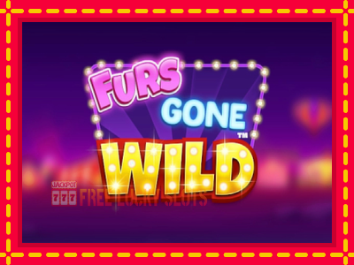 Furs Gone Wild - อัตโนมัติด้วยกลไกที่น่าสนใจ