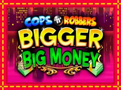 Cops n Robbers Bigger Big Money - อัตโนมัติด้วยกลไกที่น่าสนใจ