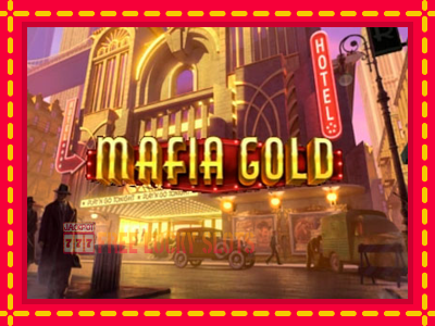 Mafia Gold - อัตโนมัติด้วยกลไกที่น่าสนใจ