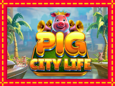 Pig City Life - อัตโนมัติด้วยกลไกที่น่าสนใจ