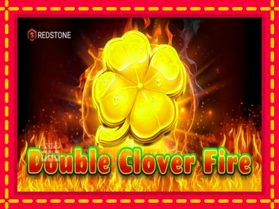 Double Clover Fire - อัตโนมัติด้วยกลไกที่น่าสนใจ