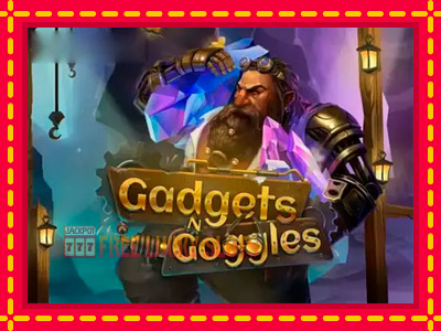 Gadgets N Goggles - อัตโนมัติด้วยกลไกที่น่าสนใจ