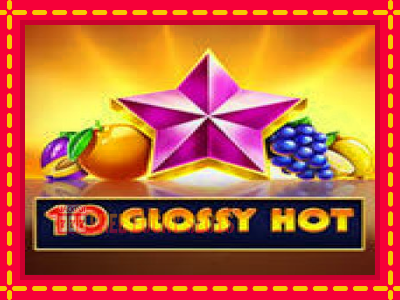 10 Glossy Hot - อัตโนมัติด้วยกลไกที่น่าสนใจ