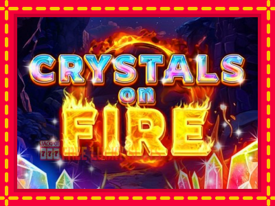 Crystals on Fire - อัตโนมัติด้วยกลไกที่น่าสนใจ