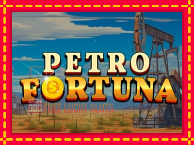 Petro Fortuna - อัตโนมัติด้วยกลไกที่น่าสนใจ