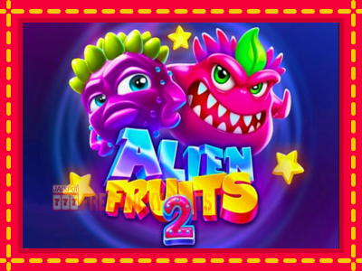 Alien Fruits 2 - อัตโนมัติด้วยกลไกที่น่าสนใจ