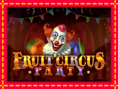 Fruit Circus Party - อัตโนมัติด้วยกลไกที่น่าสนใจ