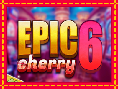 Epic Cherry 6 - อัตโนมัติด้วยกลไกที่น่าสนใจ