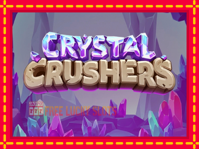 Crystal Crushers - อัตโนมัติด้วยกลไกที่น่าสนใจ