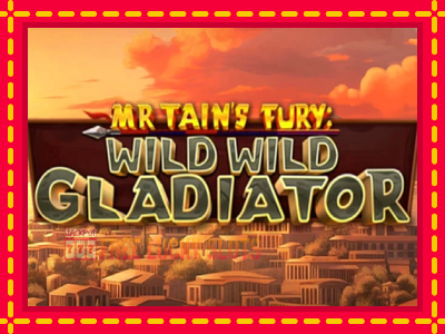 Mr Tains Fury: Wild Wild Gladiator - อัตโนมัติด้วยกลไกที่น่าสนใจ