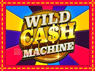 Wild Cash Machine - อัตโนมัติด้วยกลไกที่น่าสนใจ