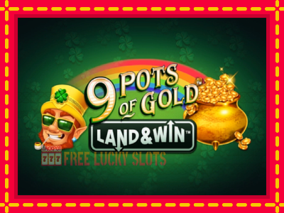 9 Pots of Gold Land & Win - อัตโนมัติด้วยกลไกที่น่าสนใจ