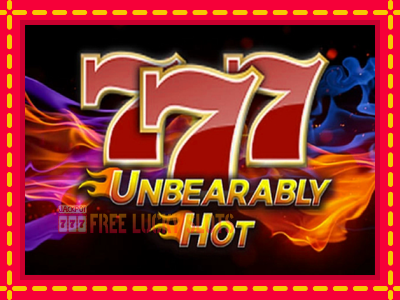 Unbearably Hot - อัตโนมัติด้วยกลไกที่น่าสนใจ