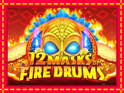 12 Masks of Fire Drums - อัตโนมัติด้วยกลไกที่น่าสนใจ