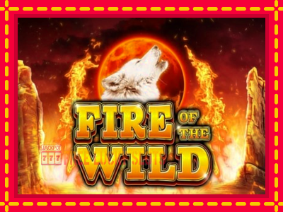 Fire of the Wild - อัตโนมัติด้วยกลไกที่น่าสนใจ