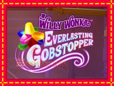 Willy Wonka Everlasting Gobstopper - อัตโนมัติด้วยกลไกที่น่าสนใจ