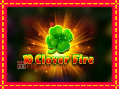 10 Clover Fire - อัตโนมัติด้วยกลไกที่น่าสนใจ