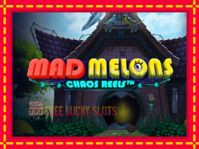 Mad Melons Chaos Reels - อัตโนมัติด้วยกลไกที่น่าสนใจ