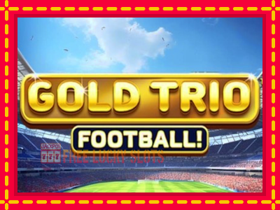 Gold Trio: Football! - อัตโนมัติด้วยกลไกที่น่าสนใจ