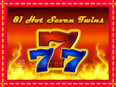 81 Hot Seven Twins - อัตโนมัติด้วยกลไกที่น่าสนใจ