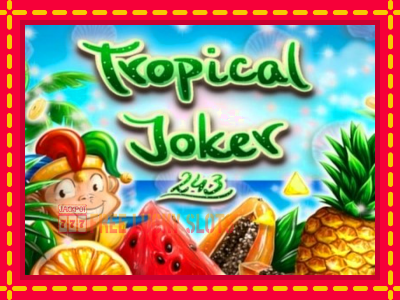 Tropical Joker - อัตโนมัติด้วยกลไกที่น่าสนใจ