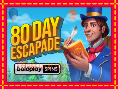 80 Day Escapade - อัตโนมัติด้วยกลไกที่น่าสนใจ