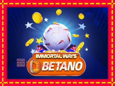 Immortal Ways Betano - อัตโนมัติด้วยกลไกที่น่าสนใจ