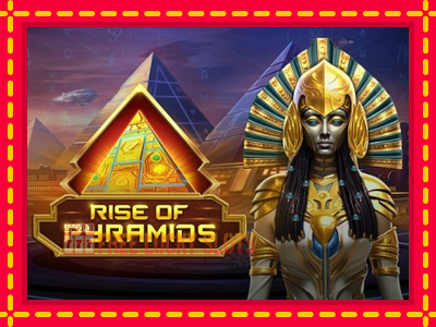 Rise of Pyramids - อัตโนมัติด้วยกลไกที่น่าสนใจ