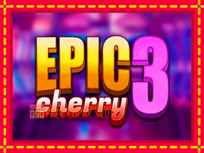 Epic Cherry 3 - อัตโนมัติด้วยกลไกที่น่าสนใจ