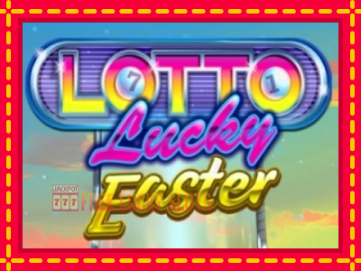 Lotto Lucky Easter - อัตโนมัติด้วยกลไกที่น่าสนใจ