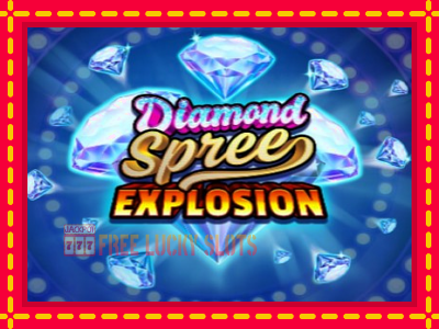 Diamond Spree Explosion - อัตโนมัติด้วยกลไกที่น่าสนใจ