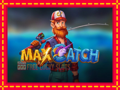 Max Catch - อัตโนมัติด้วยกลไกที่น่าสนใจ