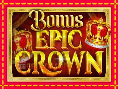 Bonus Epic Crown - อัตโนมัติด้วยกลไกที่น่าสนใจ