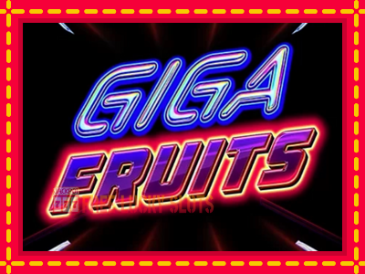 Giga Fruits - อัตโนมัติด้วยกลไกที่น่าสนใจ