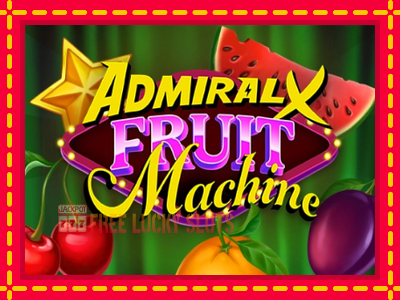 Admiral X Fruit Machine - อัตโนมัติด้วยกลไกที่น่าสนใจ