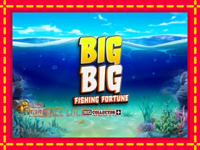 Big Big Fishing Fortune - อัตโนมัติด้วยกลไกที่น่าสนใจ