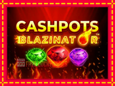 Cashpots Blazinator - อัตโนมัติด้วยกลไกที่น่าสนใจ