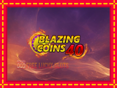 Blazing Coins 40 - อัตโนมัติด้วยกลไกที่น่าสนใจ